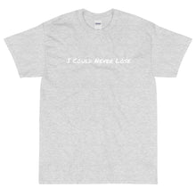Load image into Gallery viewer, I Could Never Lose T-Shirt