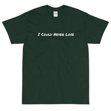 Load image into Gallery viewer, I Could Never Lose T-Shirt