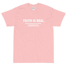 Load image into Gallery viewer, FAITH IS REAL. Short Sleeve T-Shirt