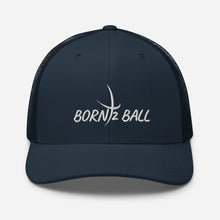 Load image into Gallery viewer, BORN 2 BALL Trucker Cap