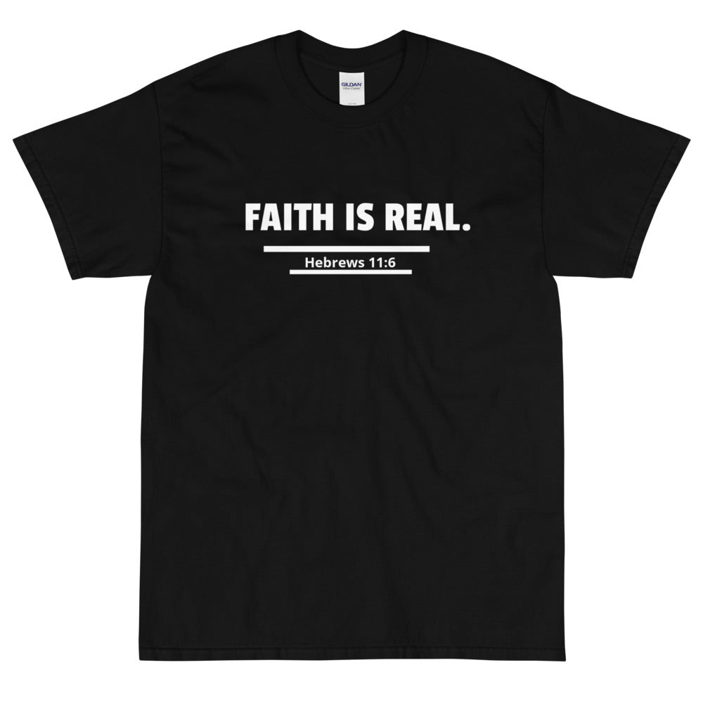FAITH IS REAL. Short Sleeve T-Shirt