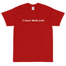 Load image into Gallery viewer, I Could Never Lose T-Shirt
