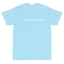 Load image into Gallery viewer, I Could Never Lose T-Shirt
