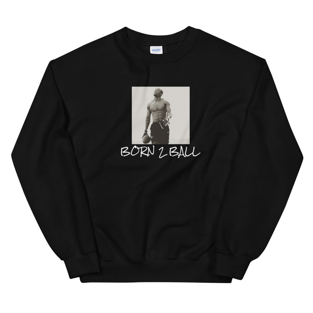 BORN TO BALL ( D Hall Collection ) Sweatshirt