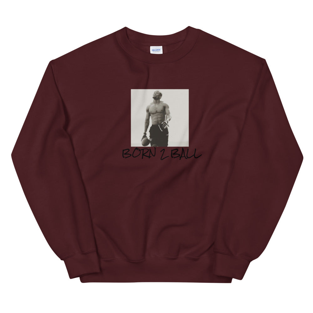 BORN TO BALL ( D Hall Collection ) Sweatshirt