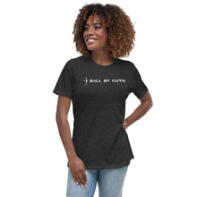 Load image into Gallery viewer, Women&#39;s Relaxed Ball By Faith T-Shirt
