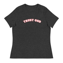 Load image into Gallery viewer, Trust God Women&#39;s Relaxed T-Shirt
